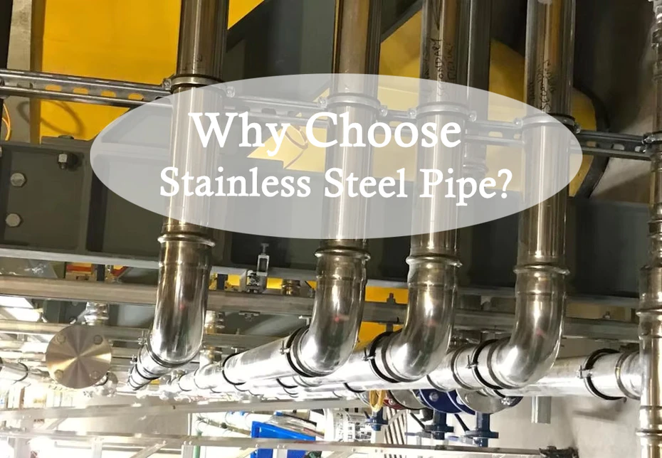 Why choose stainless steel pipe?