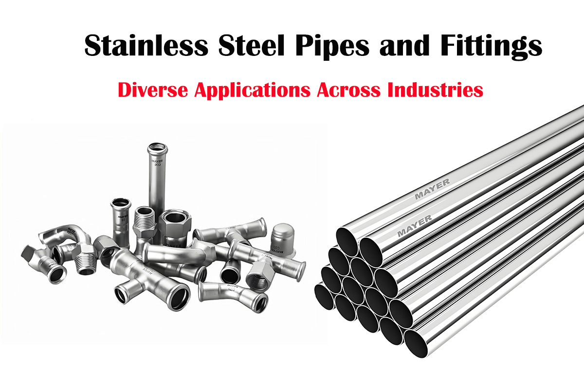 Stainless Steel Pipes and Fittings: Diverse Applications Across Industries